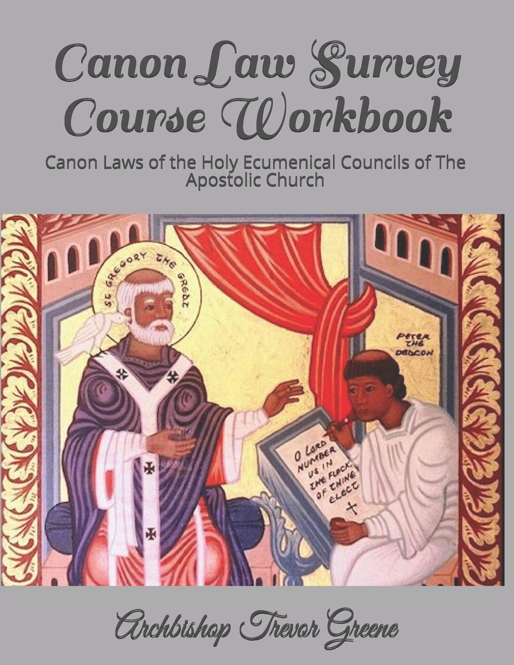 Canon Law Survey Course Workbook: Canon Laws of the Holy Ecumenical Councils of The Apostolic Church,Used