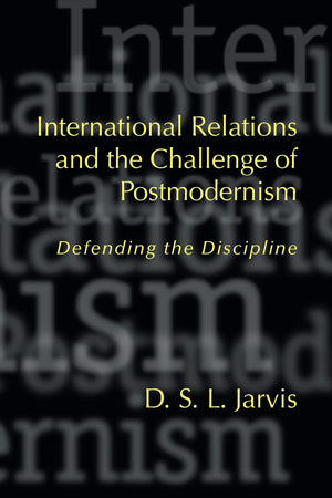 International Relations and the Challenge of Postmodernism: Defending the Discipline (Studies in International Relations),New