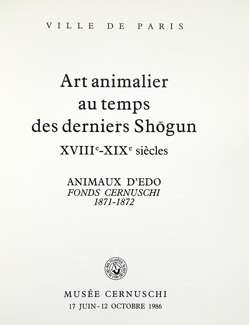 Art animalier au temps des derniers Shogun XVIII meXIX me sicles Exposition au muse Cernuschi du 17 juin au 12 octobre 1986 (,Used
