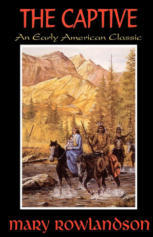 The Captive: The True Story Of The Captivity Of Mrs. Mary Rowlandson Among The Indians,Used