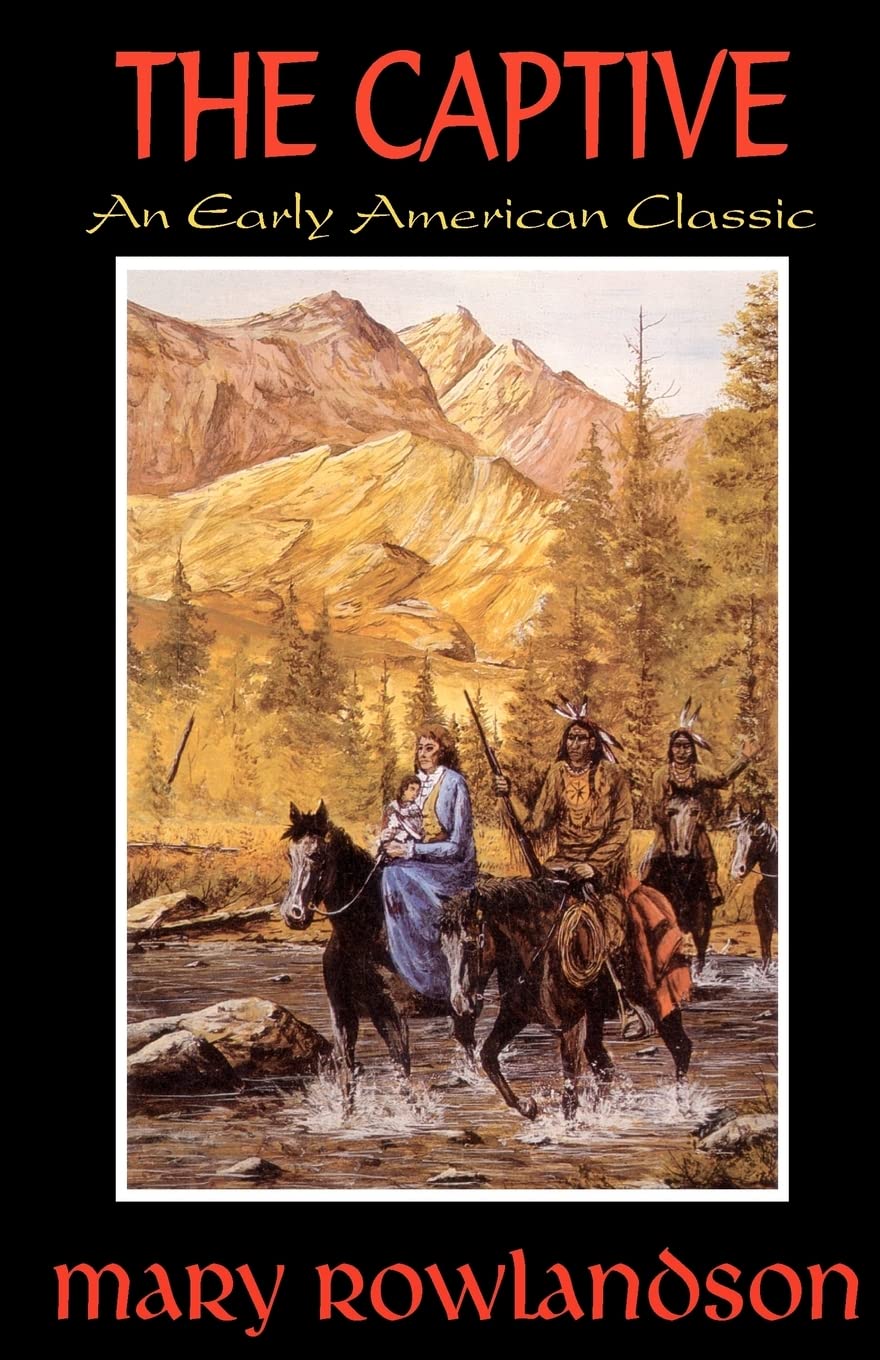 The Captive: The True Story Of The Captivity Of Mrs. Mary Rowlandson Among The Indians,Used
