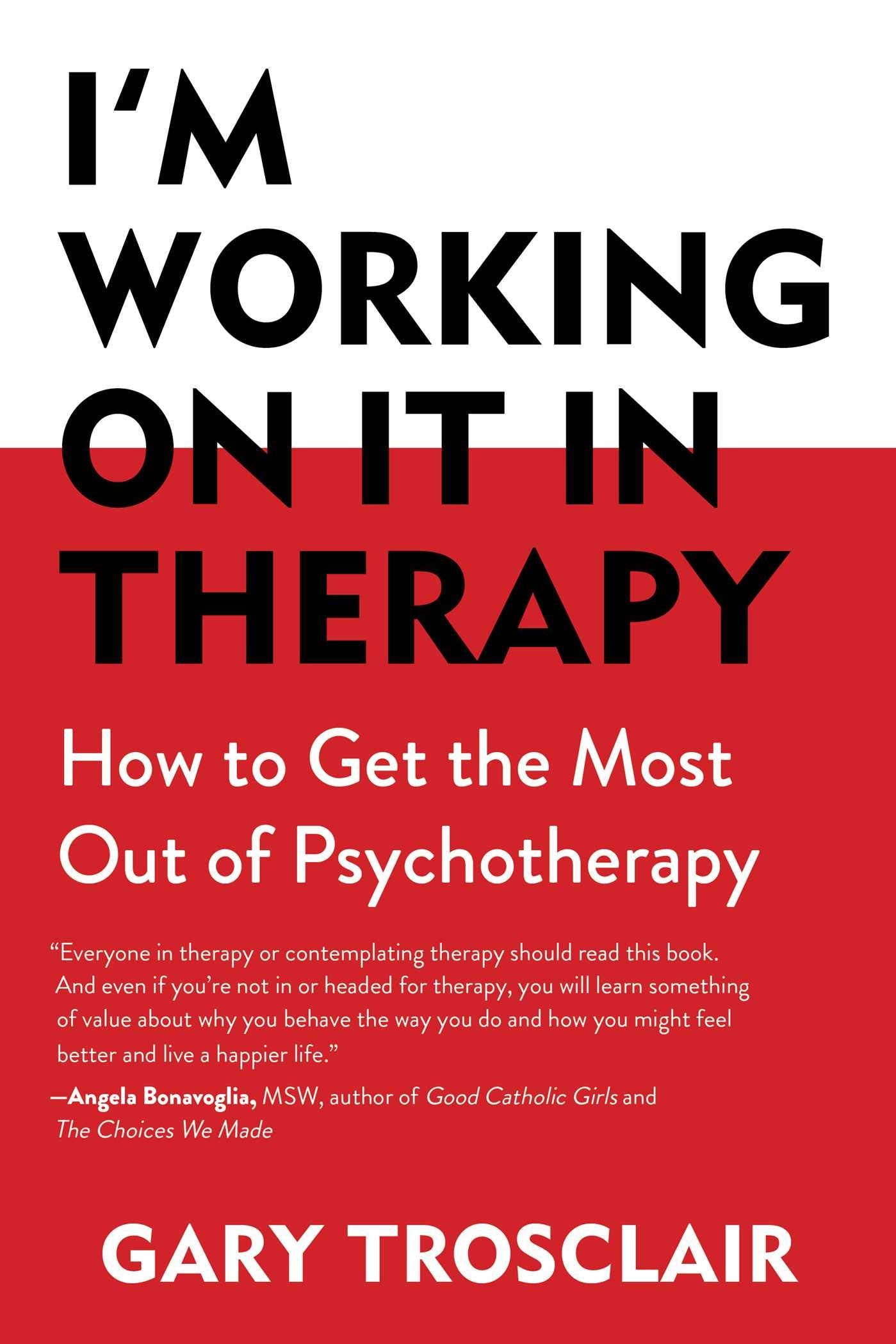 I'm Working on It in Therapy: How to Get the Most out of Psychotherapy,Used