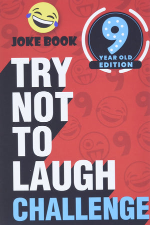 The Try Not To Laugh Challenge  9 Year Old Edition: A Hilarious And Interactive Joke Book Game For Kids  Silly Oneliners, Kno