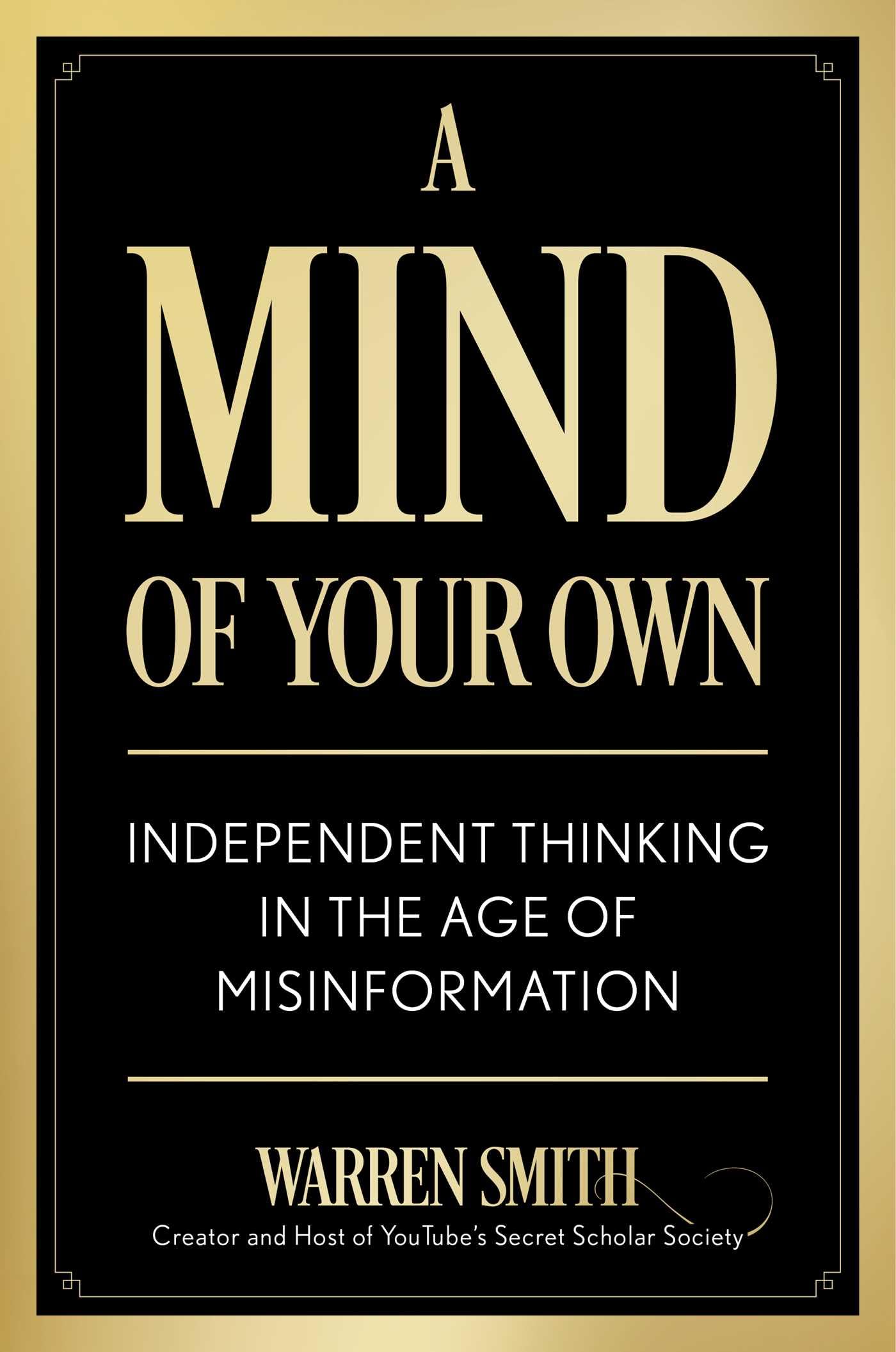 A Mind Of Your Own: Independent Thinking In The Age Of Misinformation