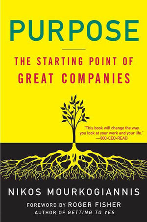 Purpose: The Starting Point of Great Companies: The Starting Point of Great Companies,New