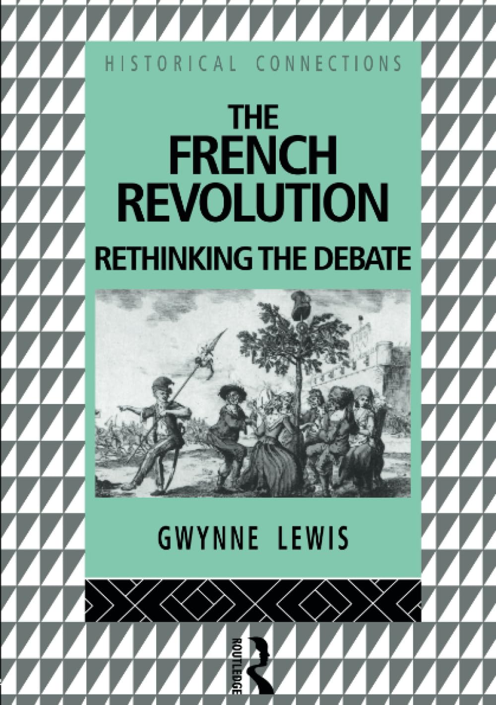 The French Revolution: Rethinking The Debate (Historical Connections)