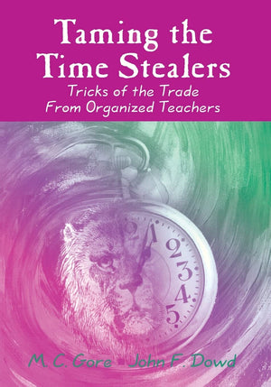 Taming The Time Stealers: Tricks Of The Trade From Organized Teachers,New
