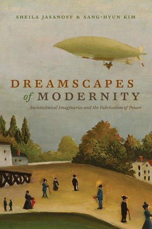 Dreamscapes of Modernity: Sociotechnical Imaginaries and the Fabrication of Power,Used