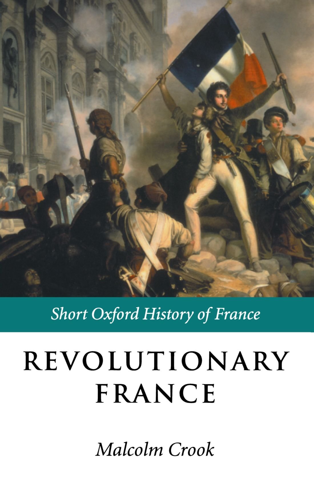 Revolutionary France: 17881880 (Short Oxford History of France),Used
