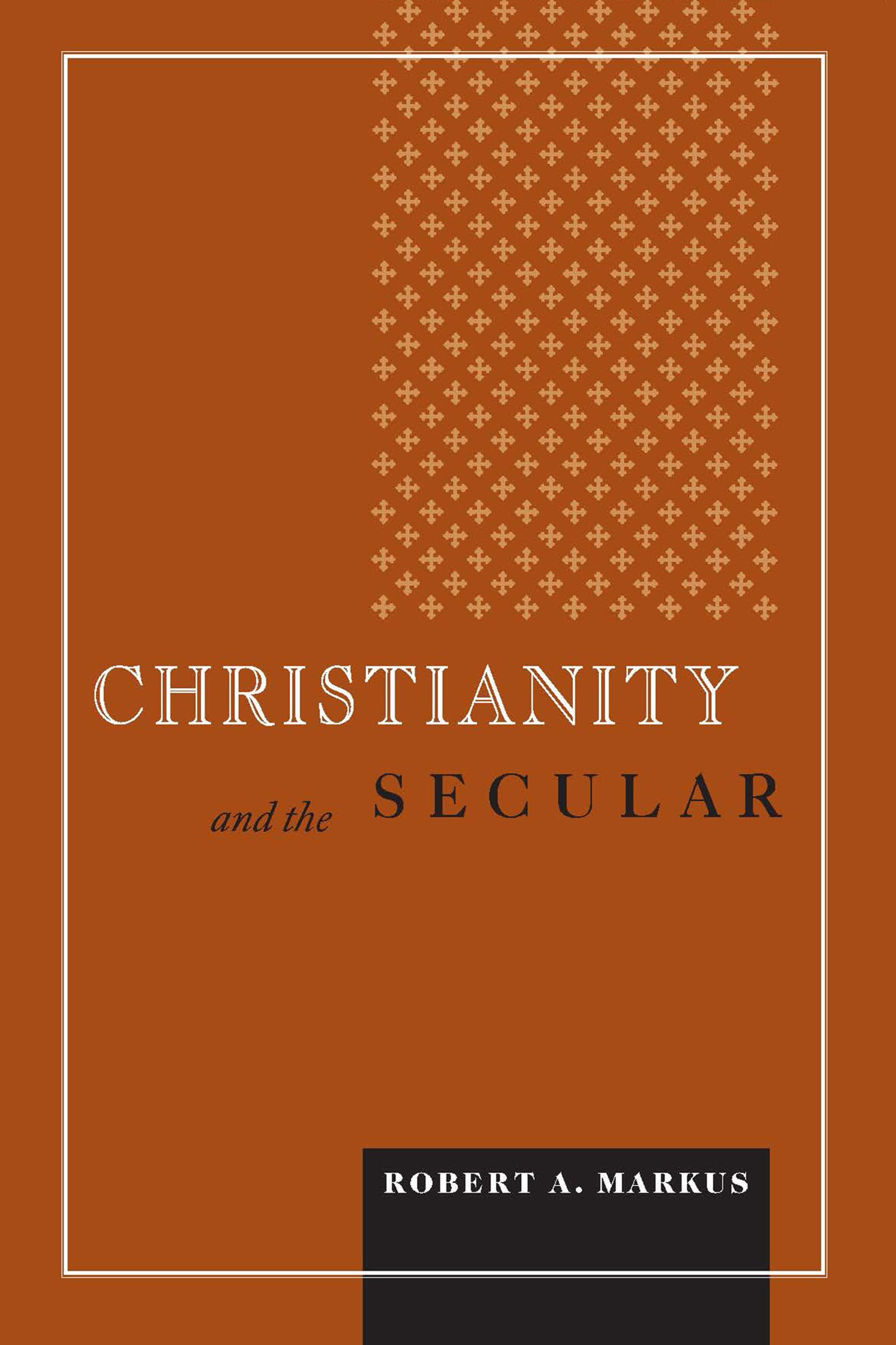 Christianity and the Secular (Blessed Pope John XXIII Lecture Series in Theology and Culture),Used
