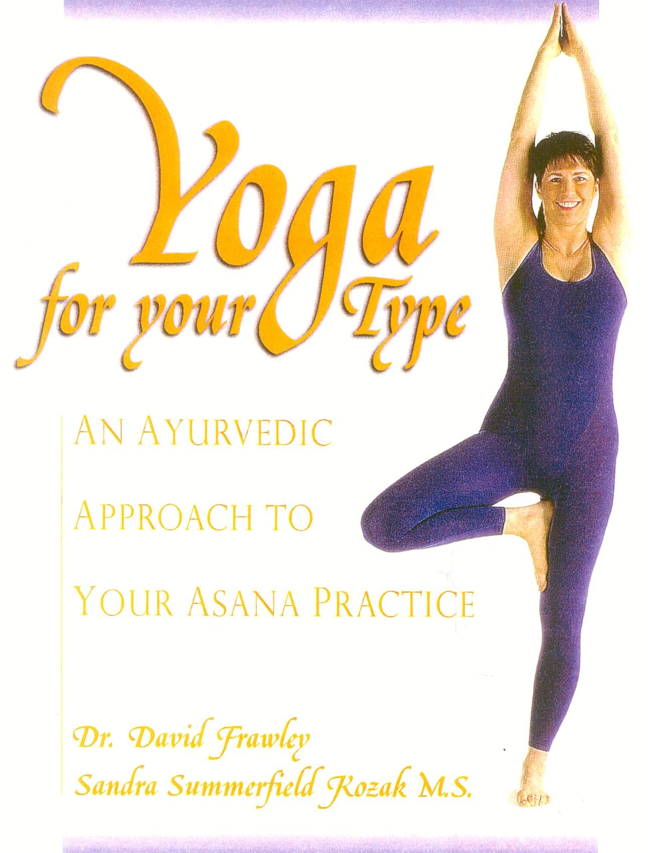 Yoga for your Type: An Ayurvedic Approach to Your Asana Practice,Used