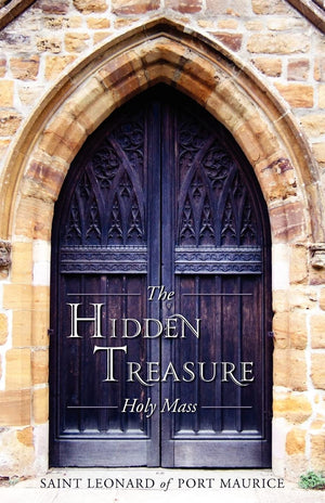 The Hidden Treasure: Holy Mass,New