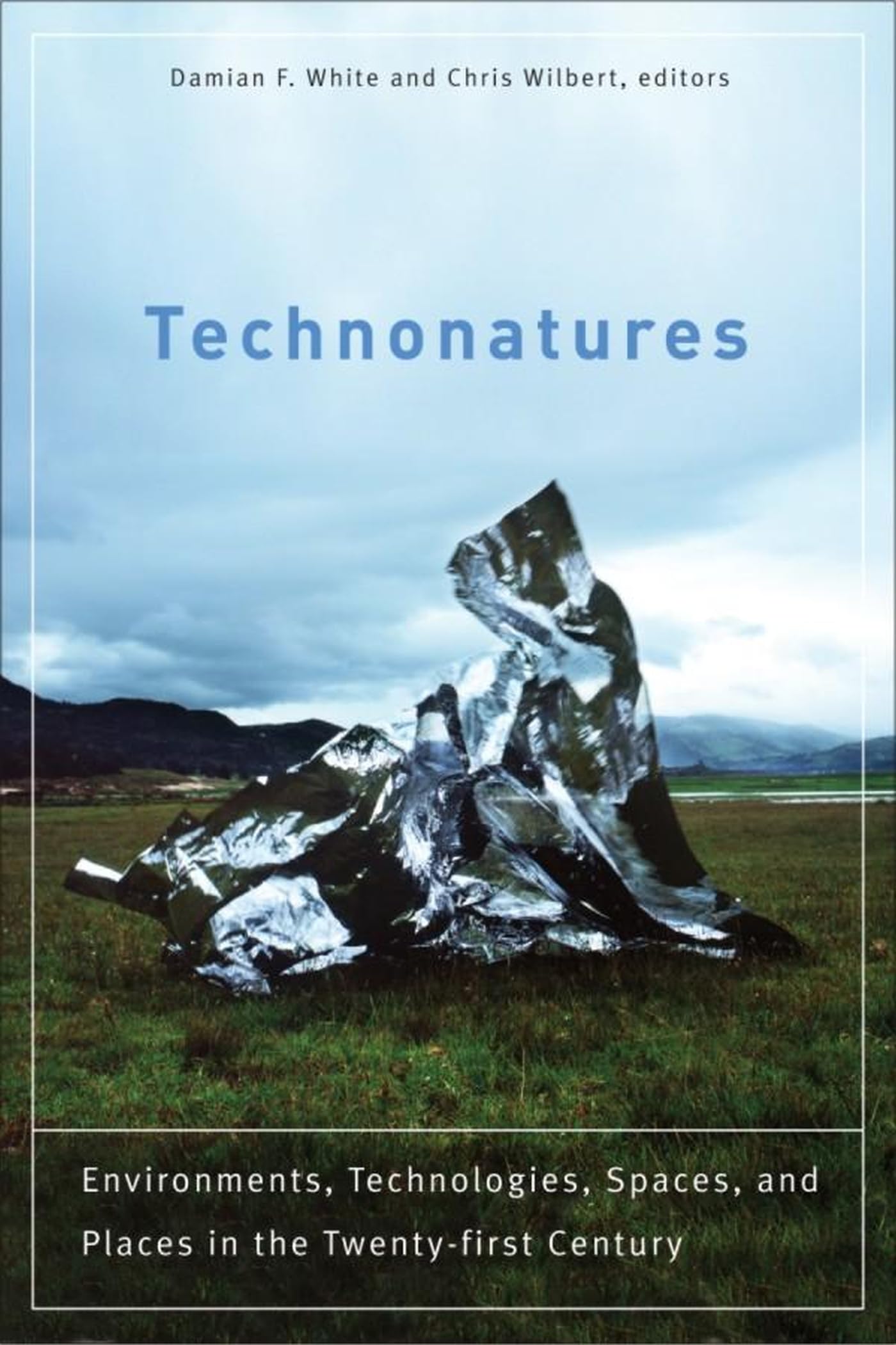 Technonatures: Environments, Technologies, Spaces, and Places in the Twentyfirst Century (Environmental Humanities, 3),Used