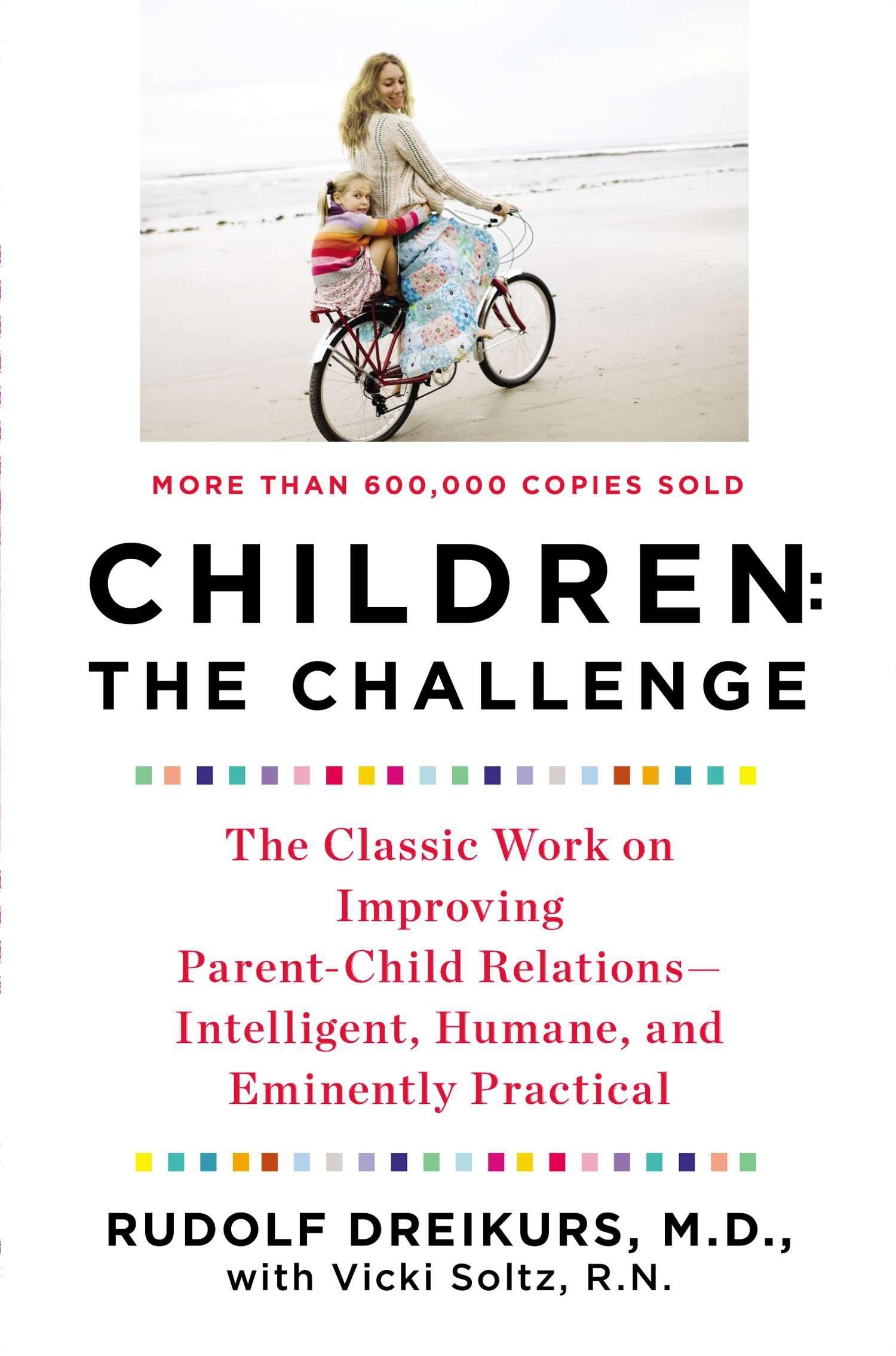 Children: The Challenge : The Classic Work on Improving ParentChild RelationsIntelligent, Humane & Eminently Practical,Used
