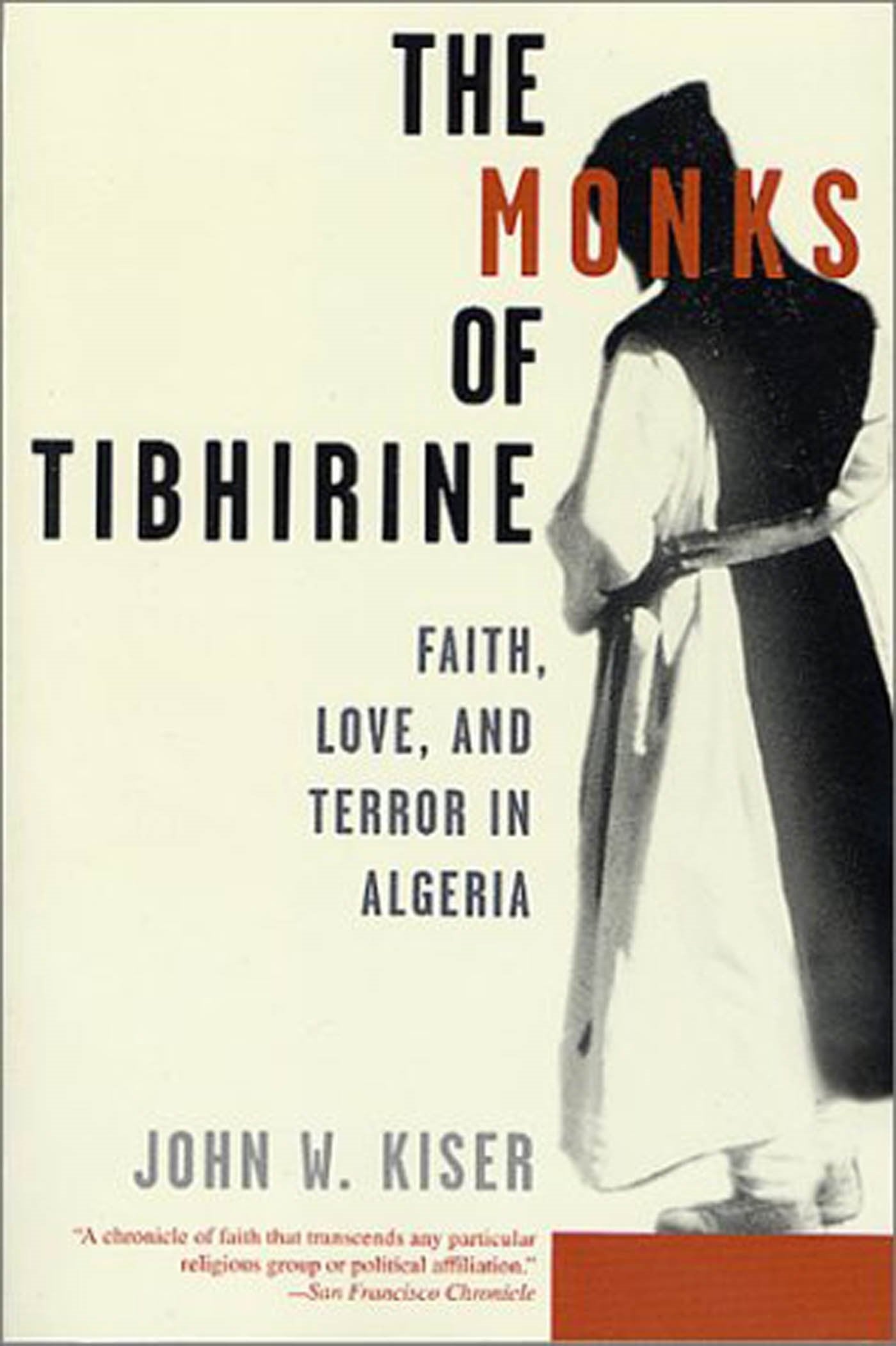 The Monks Of Tibhirine: Faith, Love, And Terror In Algeria,New