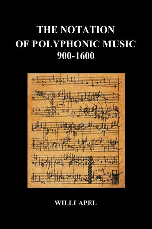 The Notation Of Polyphonic Music 900 1600 (Paperback)