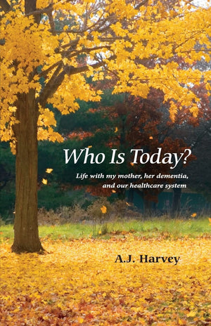 Who Is Today?: Life with my mother, her dementia, and our healthcare system,Used