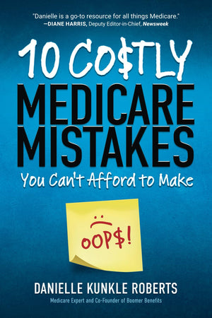 10 Costly Medicare Mistakes You Cant Afford to Make