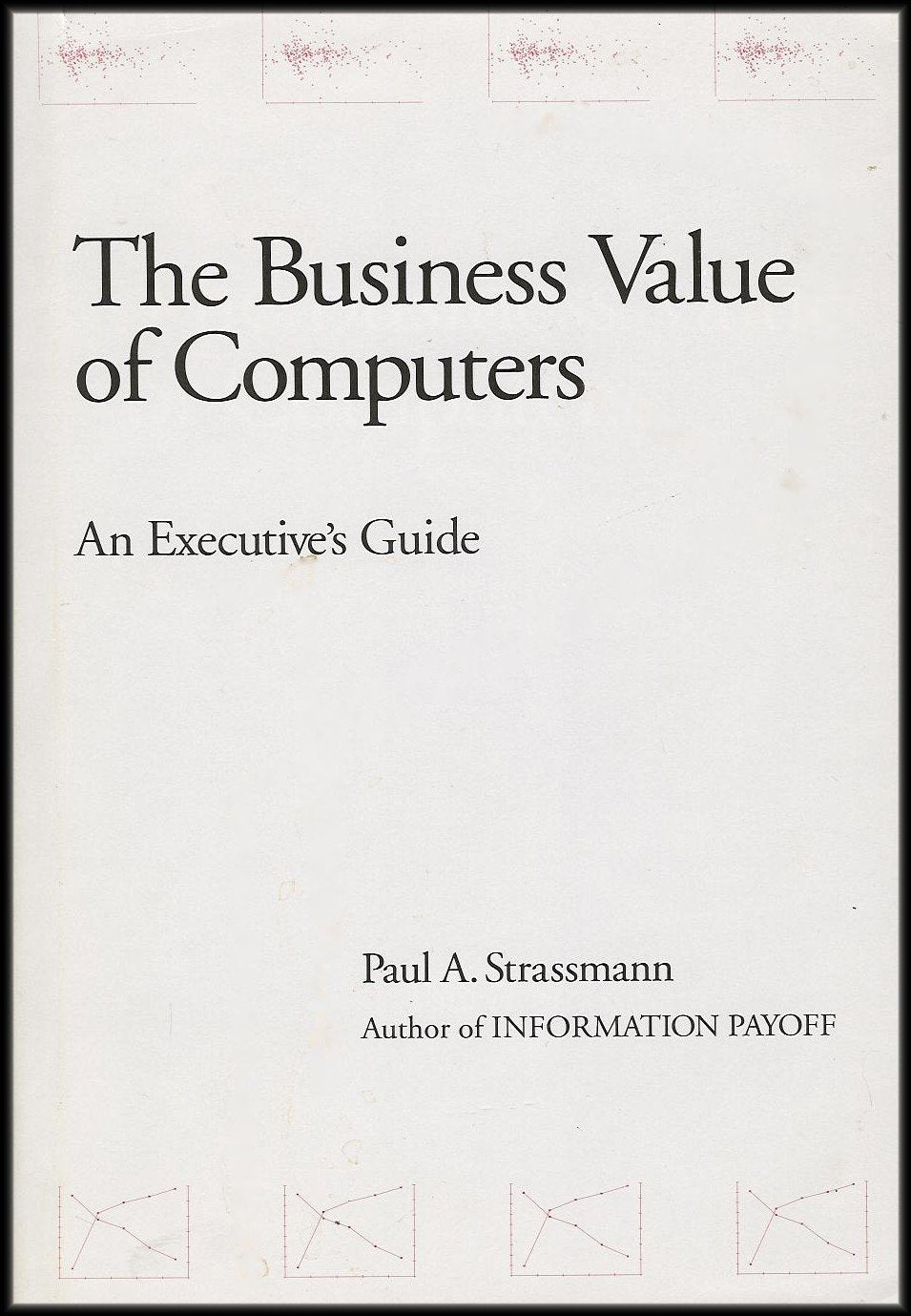 The Business Value Of Computers: An Executive'S Guide,New
