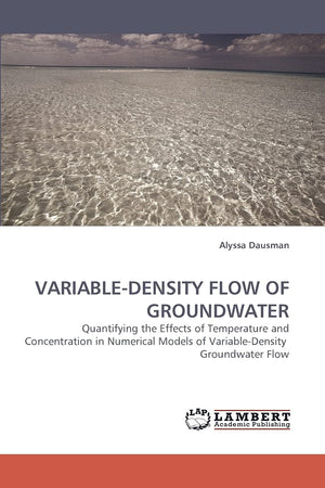 VARIABLEDENSITY FLOW OF GROUNDWATER: Quantifying the Effects of Temperature and Concentration in Numerical Models of VariableD,Used