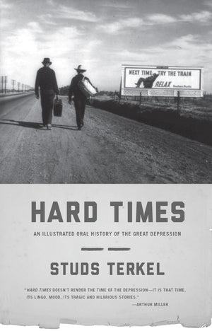 Hard Times: An Illustrated Oral History Of The Great Depression