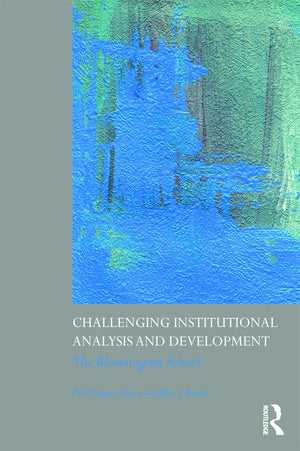 Challenging Institutional Analysis and Development: The Bloomington School,New