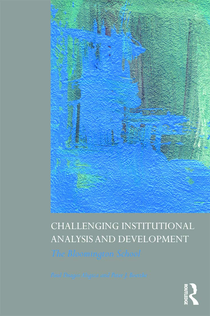 Challenging Institutional Analysis and Development: The Bloomington School,New