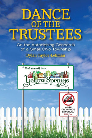 Dance Of The Trustees: On The Astonishing Concerns Of A Small Ohio Township,Used