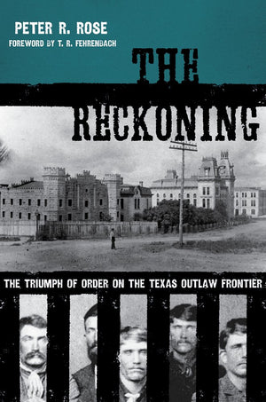 The Reckoning: The Triumph of Order on the Texas Outlaw Frontier (American Liberty and Justice),Used