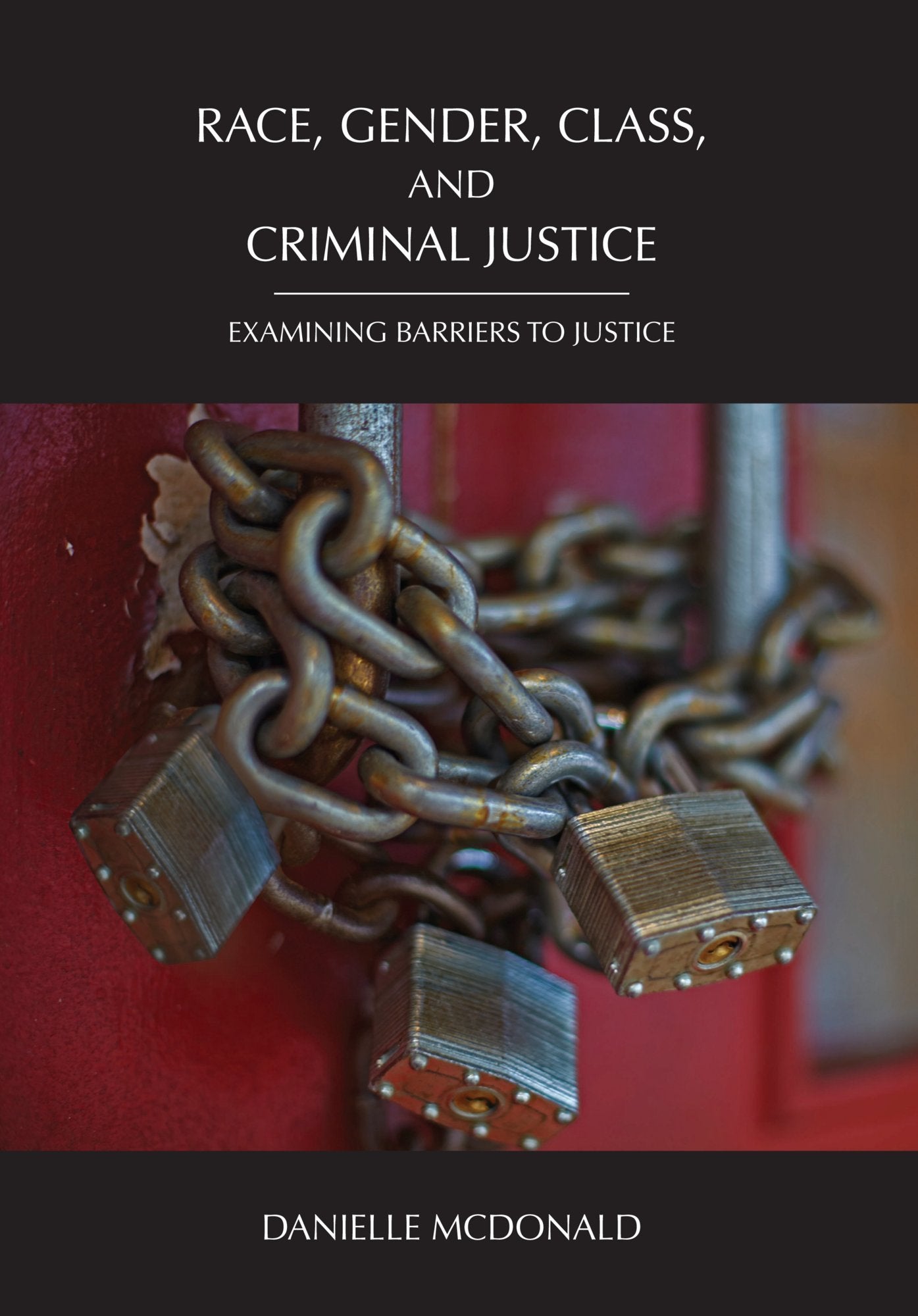 Race, Gender, Class, and Criminal Justice: Examining Barriers to Justice,Used