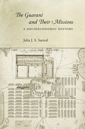 The Guaran And Their Missions: A Socioeconomic History,Used