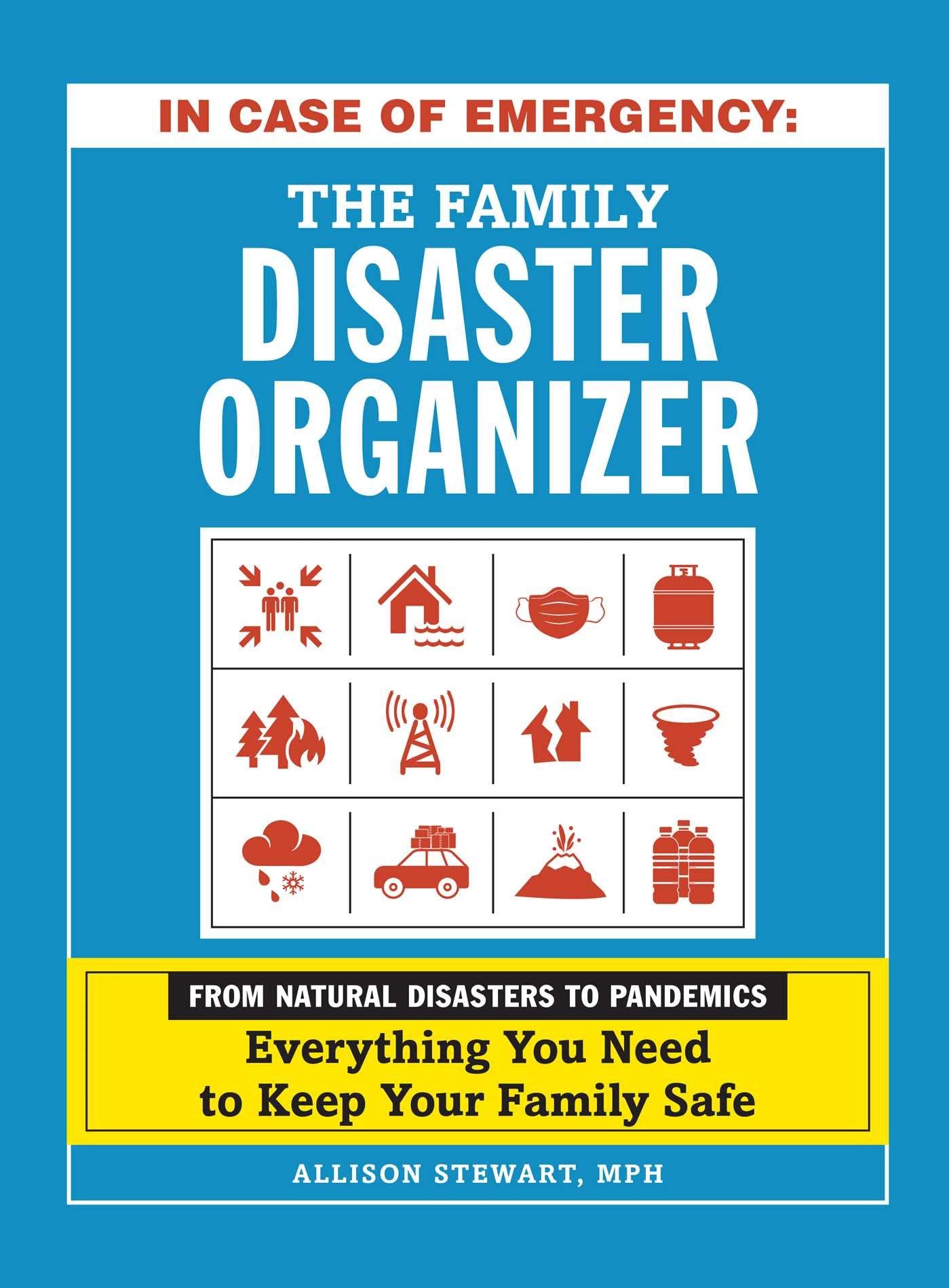 In Case Of Emergency: The Family Disaster Organizer: From Natural Disasters To Pandemics, Everything You Need To Keep Your Famil