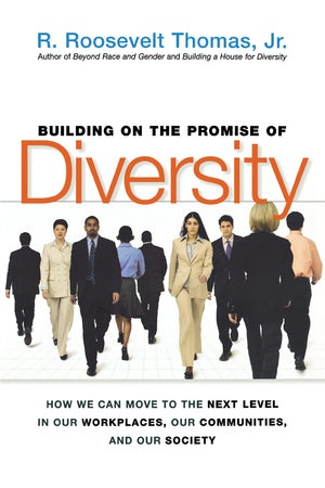 Building On The Promise Of Diversity: How We Can Move To The Next Level In Our Workplaces, Our Communities, And Our Society,Used