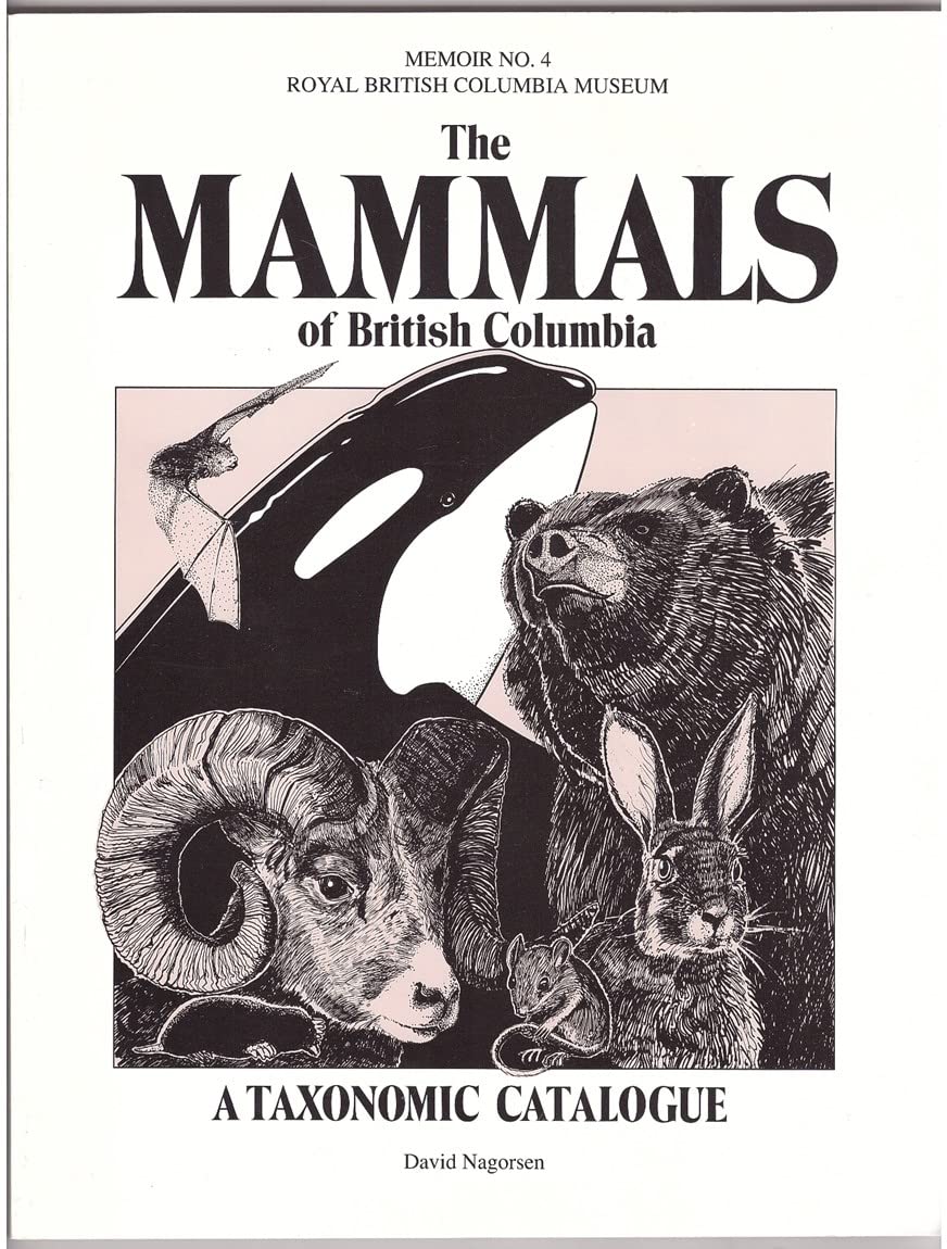Mammals Of British Columbia: A Taxonomic Catalogue (Memoir (Royal British Columbia Museum), No. 4,) -Used