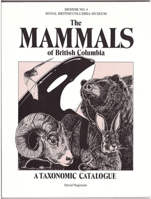 Mammals of British Columbia: A Taxonomic Catalogue (Memoir (Royal British Columbia Museum), No. 4,)