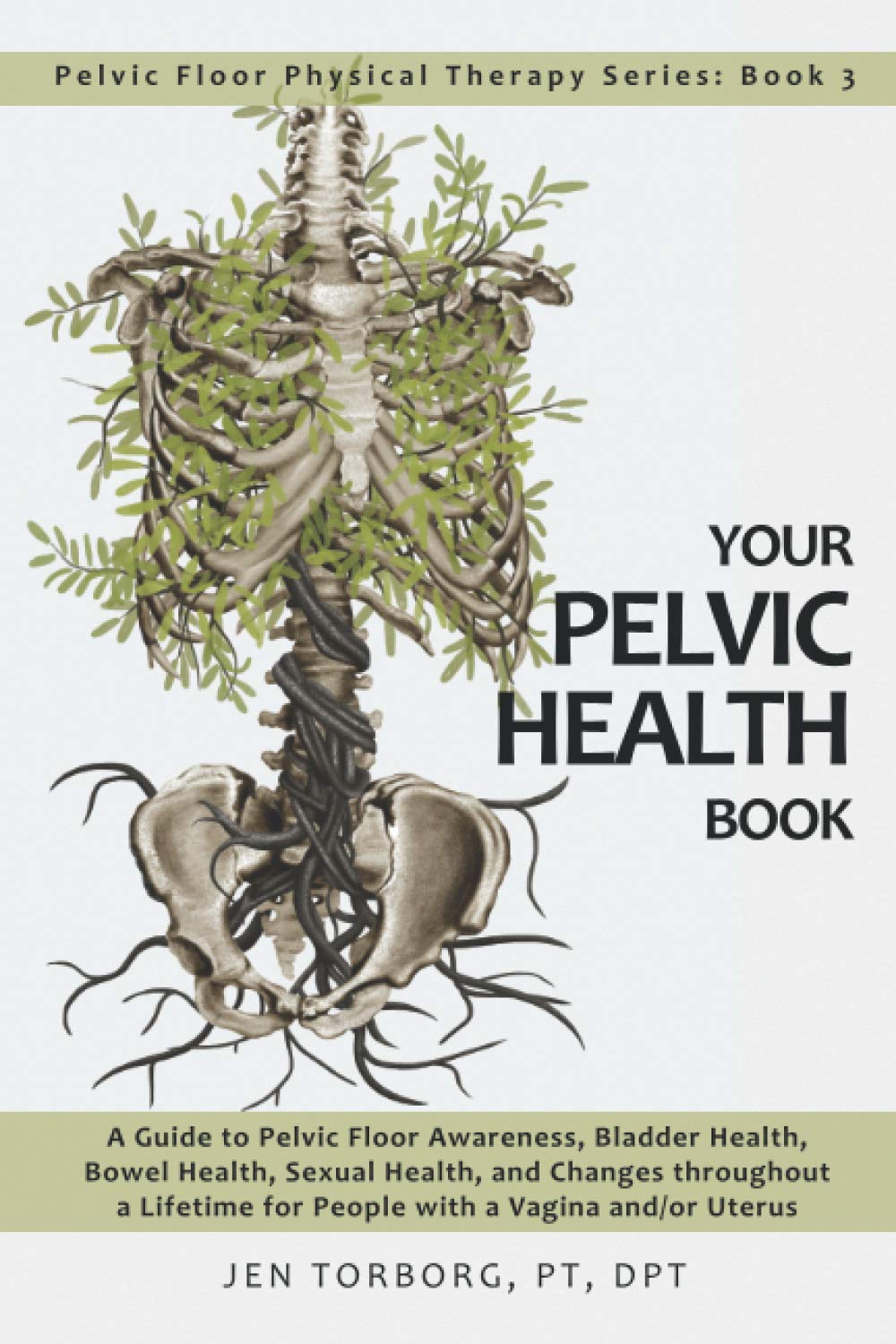 Your Pelvic Health Book: A Guide to Pelvic Floor Awareness, Bladder Health, Bowel Health, Sexual Health, and Changes throughout ,Used