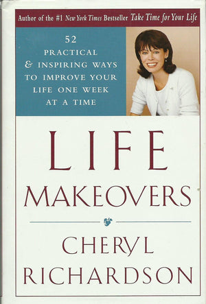 Life Makeovers: 52 Practical & Inspiring Ways To Improve Your Life One Week At A Time,Used
