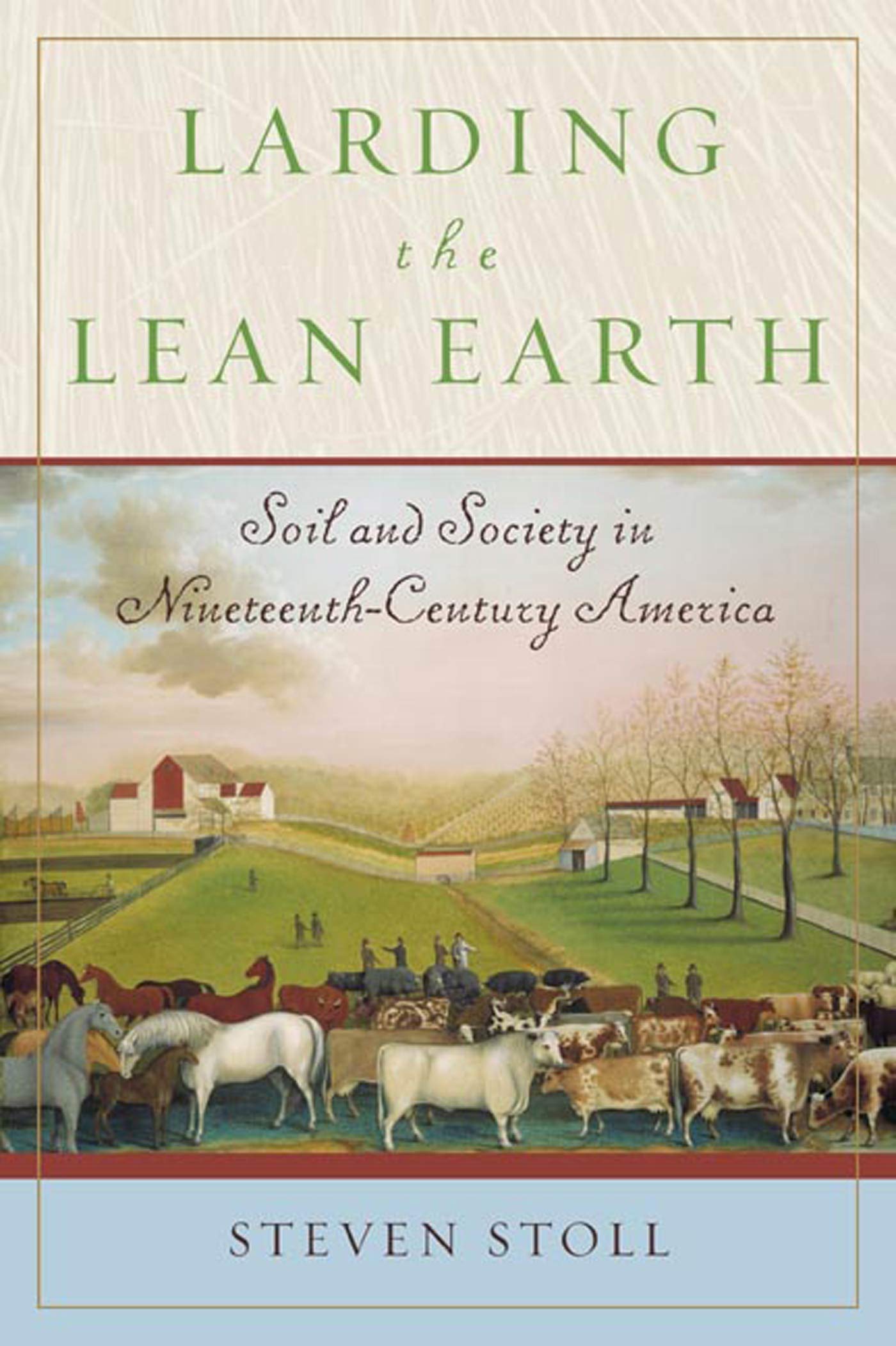 Larding the Lean Earth: Soil and Society in NineteenthCentury America,Used
