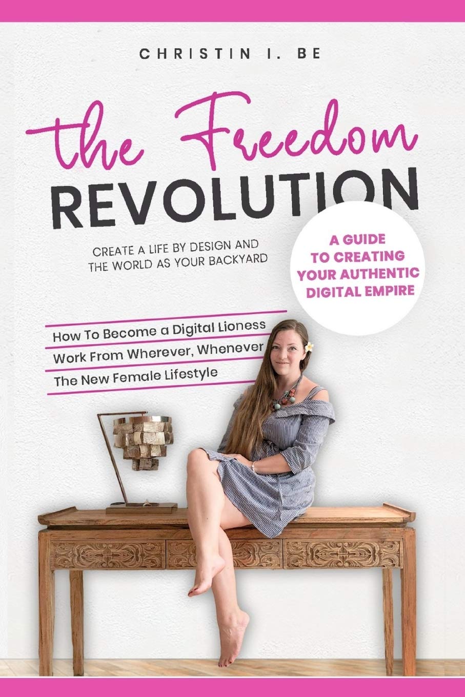 The Freedom Revolution  A guide to creating your authentic digital nomad empire: Create a life by design and the world as your ,Used