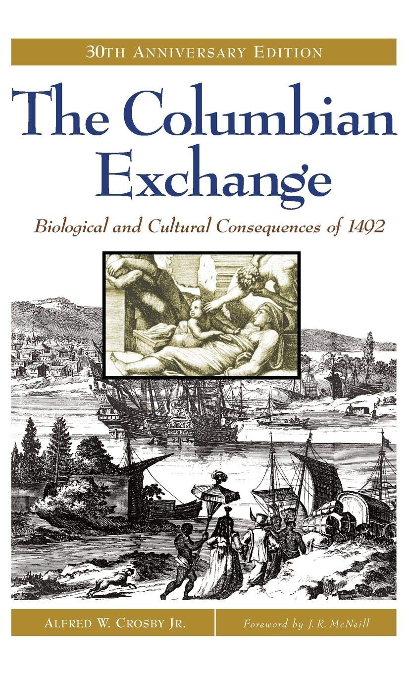 The Columbian Exchange: Biological and Cultural Consequences of 1492, 30th Anniversary Edition (Contributions in American Studie,Used