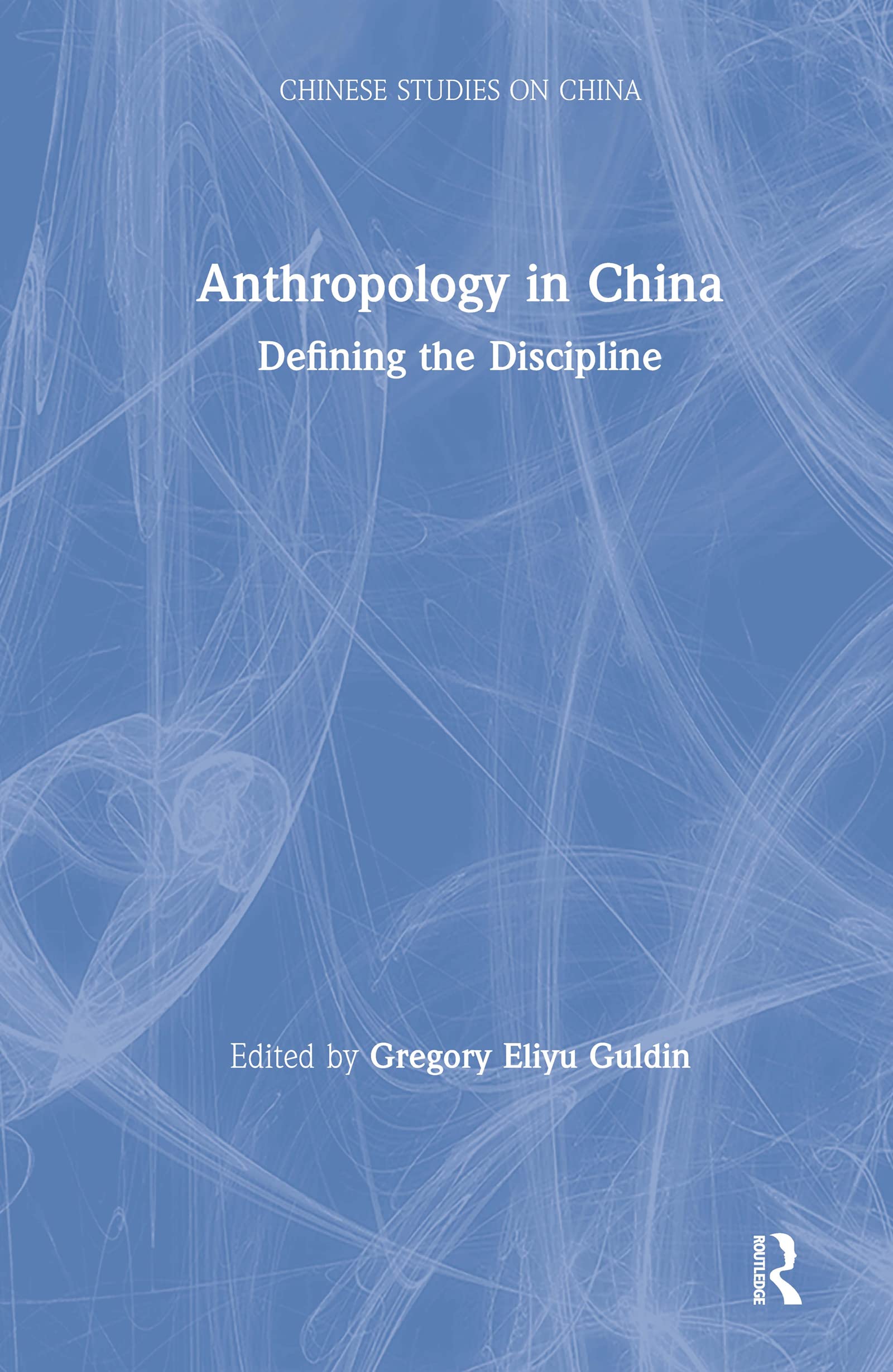 Anthropology In China: Defining The Discipline (Chinese Studies On China),Used