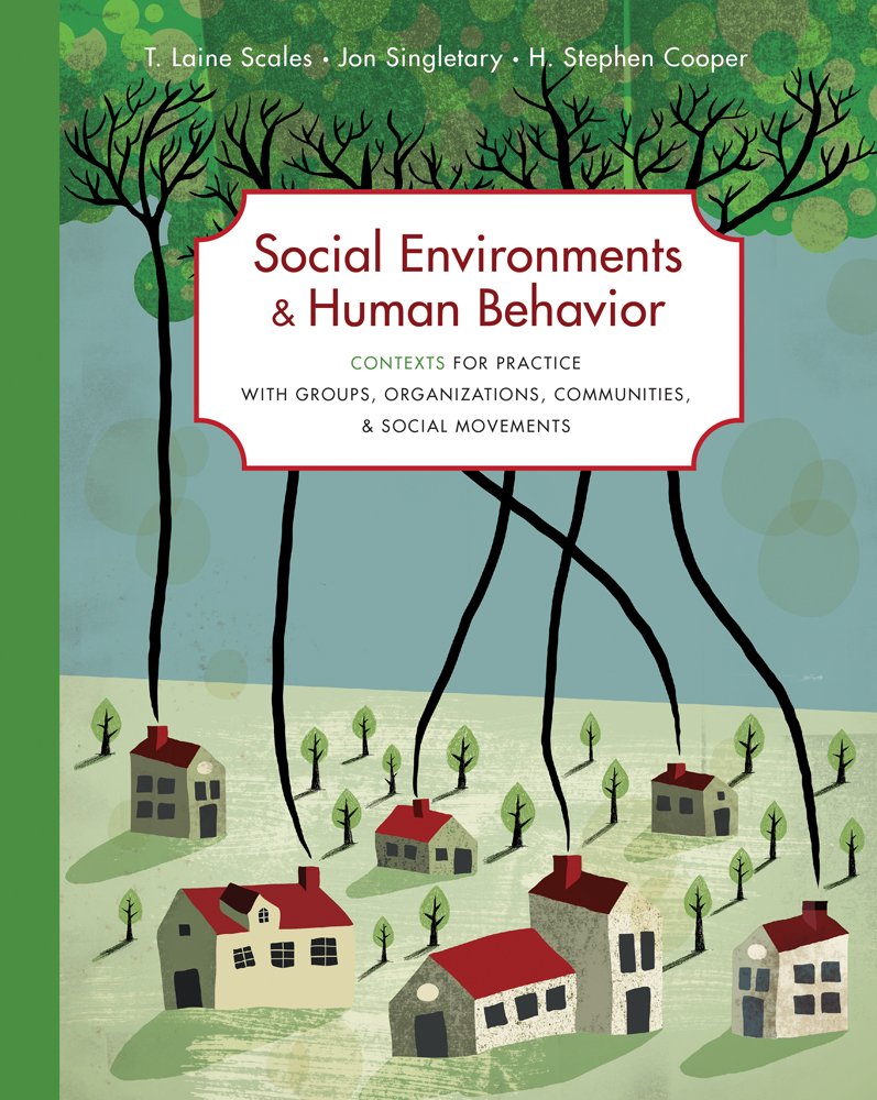 Social Environments And Human Behavior: Contexts For Practice With Groups, Organizations, Communities, And Social Movements (Sw,New