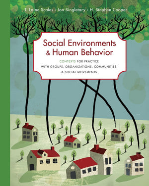 Social Environments and Human Behavior: Contexts for Practice with Groups, Organizations, Communities, and Social Movements (SW ,Used
