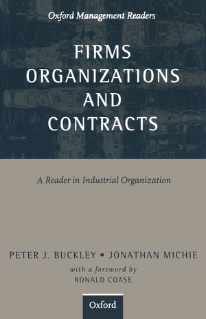 Firms, Organizations and Contracts: A Reader in Industrial Organization (Oxford Management Readers),New