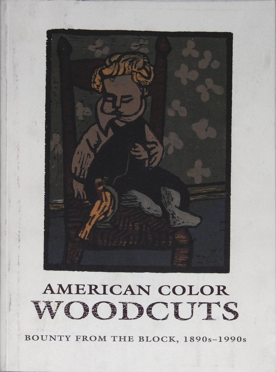 American Color Woodcuts: Bounty from the Block, 1890S1990s : A Century of Color Woodcuts,Used