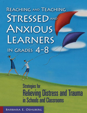 Reaching and Teaching Stressed and Anxious Learners in Grades 48: Strategies for Relieving Distress and Trauma in Schools and C,Used