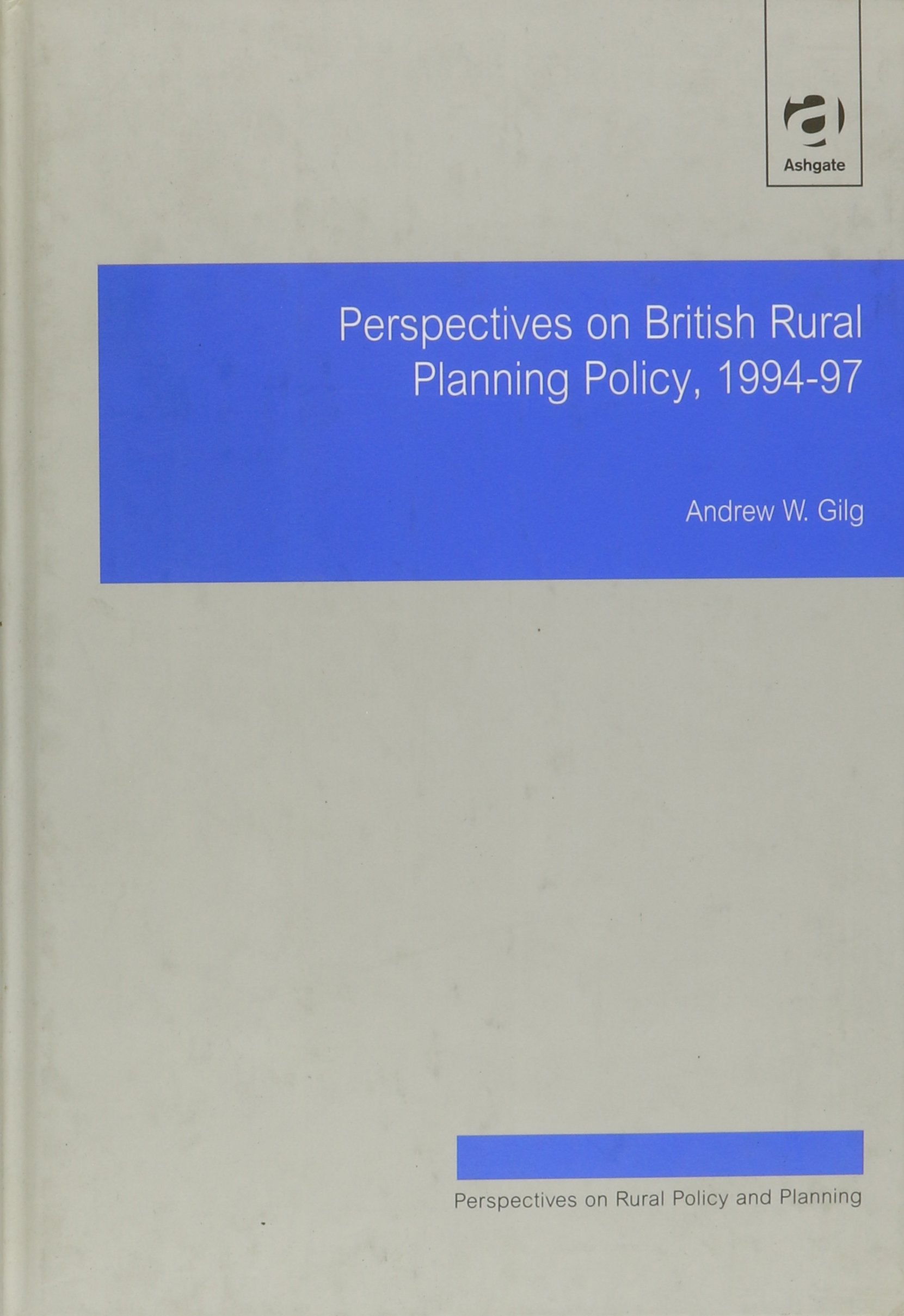 Perspectives British Rural Policy and Planning Policy, 199497 (Perspectives on Rural Policy and Planning),Used