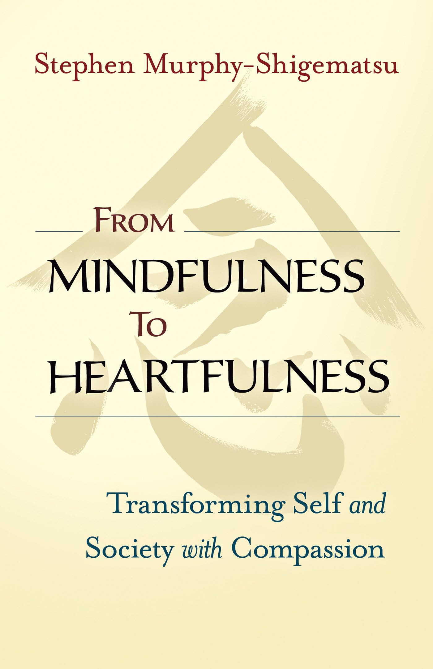 From Mindfulness to Heartfulness: Transforming Self and Society with Compassion,Used