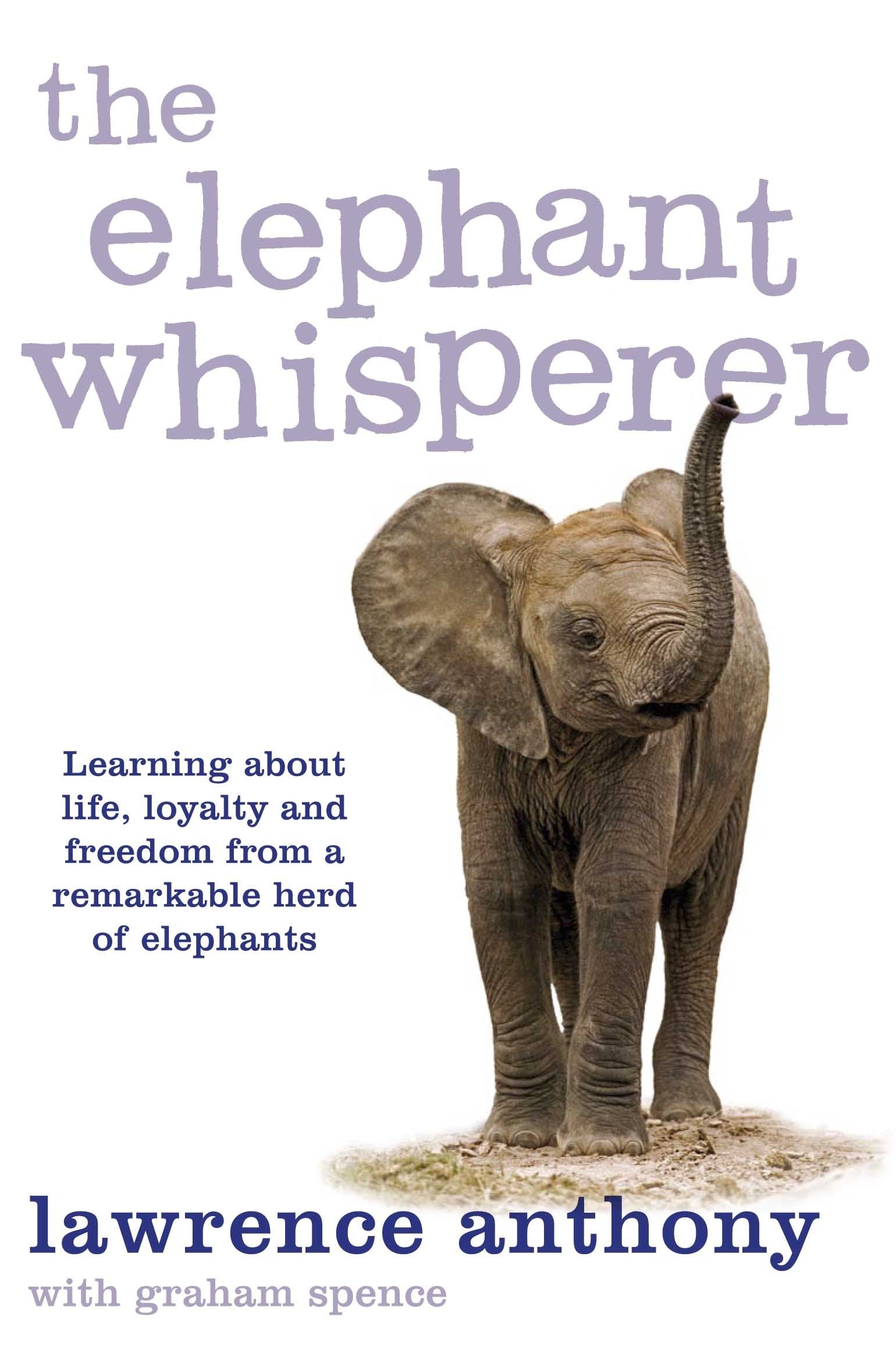 The Elephant Whisperer: Learning About Life, Loyalty and Freedom From a Remarkable Herd of Elephants,Used