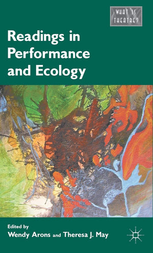 Readings in Performance and Ecology (What is Theatre?),Used